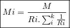 \[  \boxed{Mi= \frac{M}{Ri.\sum_{i}^{k}{\frac{1}{Ri}}}} \]