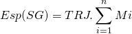 \[ Esp(SG)= TRJ.\sum_{i=1}^{n}{Mi} \]